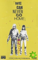 We Can Never Go Home Volume 1