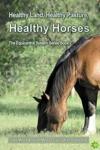 Healthy Land, Healthy Pasture, Healthy Horses
