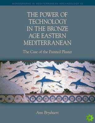 Power of Technology in the Bronze Age Eastern Mediterranean: The Case of the Painted Plaster