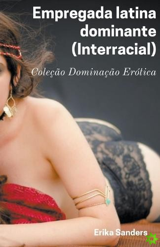 Empregada Latina Dominante (Interracial)