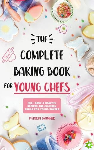 Complete Baking Book for Young Chefs