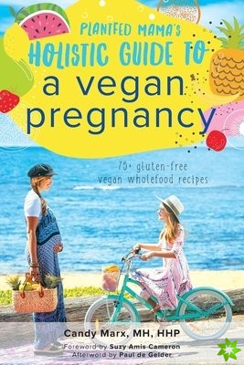 Plantfed Mama's Holistic Guide to a Vegan Pregnancy