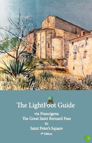LightFoot Guide to the via Francigena - Great Saint Bernard Pass to Saint Peter's Square, Rome - Edition 9