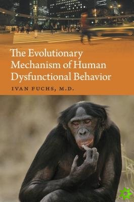 Evolutionary Mechanism of Human Dysfunctional Behavior