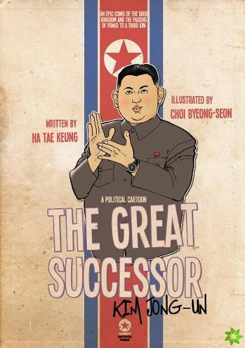 Great Successor: Kim Jong Un A Political Cartoon
