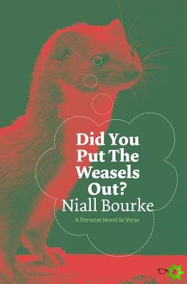 Did You Put The Weasels Out?