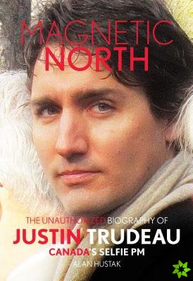 Magnetic North: Justin Trudeau