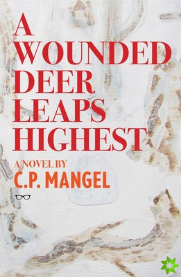 Wounded Deer Leaps The Highest