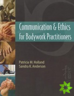Communication and Ethics for Bodywork Practitioners 1e