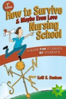 How to Survive and Maybe Even Love Nursing School