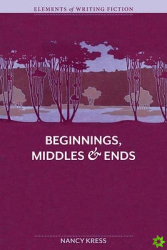 Elements of Fiction Writing Beginnings, Middles and Ends