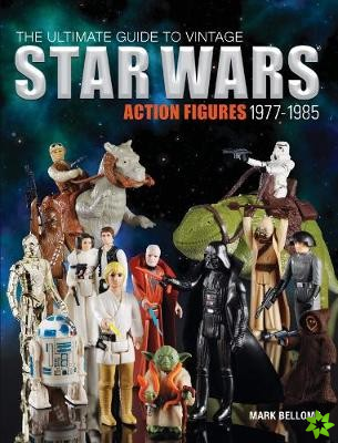 Ultimate Guide to Vintage Star Wars Action Figures, 1977-1985