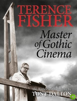 Terence Fisher: Master Of Gothic Cinema