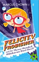 Felicity Frobisher and the Three-headed Aldebaran Dust Devil