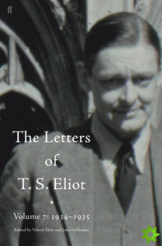 Letters of T. S. Eliot Volume 7: 19341935, The