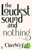 Loudest Sound and Nothing