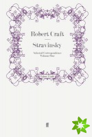 Stravinsky: Selected Correspondence Volume 1
