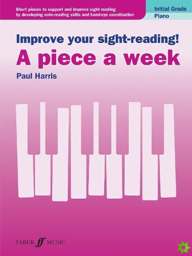 Improve your sight-reading! A piece a week Piano Initial Grade