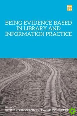 Being Evidence Based in Library and Information Practice