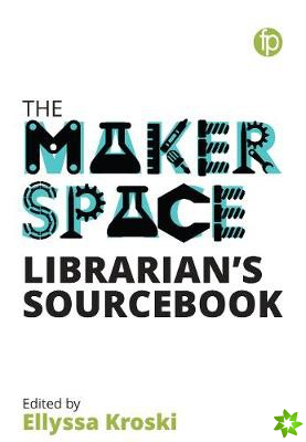 Makerspace Librarian's Sourcebook