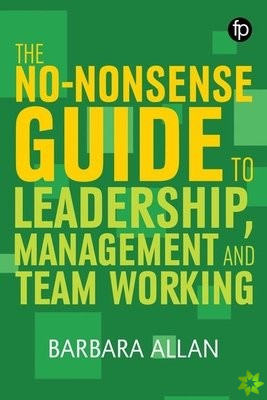 No-Nonsense Guide to Leadership, Management and Teamwork