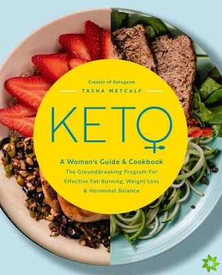 Keto: A Woman's Guide and Cookbook