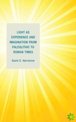 Light as Experience and Imagination from Paleolithic to Roman Times