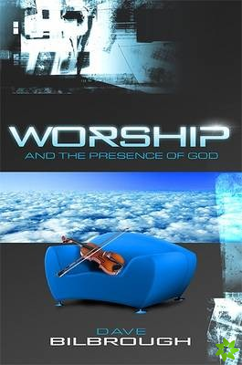 Worship and the Presence of God
