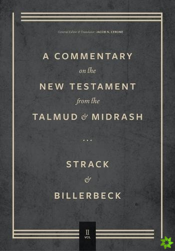 Commentary on the New Testament from the Talmud and Midrashn  Volume 2, Mark through Acts