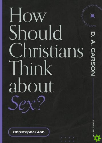 How Should Christians Think about Sex?