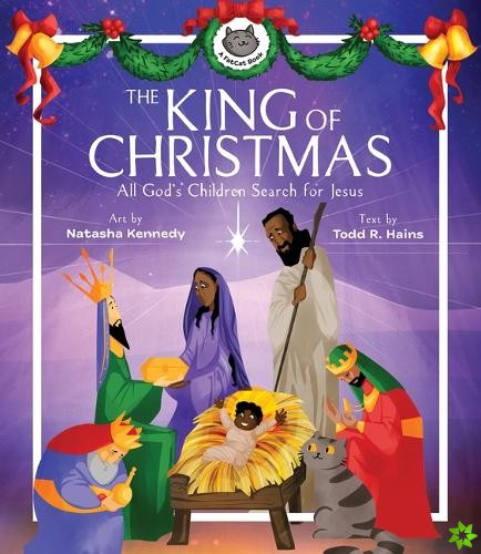 King of Christmas  All God's Children Search for Jesus