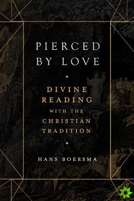 Pierced by Love  Divine Reading with the Christian Tradition