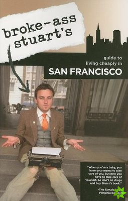 Broke-Ass Stuart's Guide to Living Cheaply in San Francisco