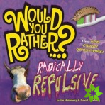 Would You Rather...? Radically Repulsive
