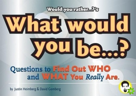 Would You Rather...?'s What Would You Be?