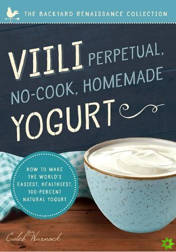 Viili Perpetual, No-Cook, Homemade Yogurt