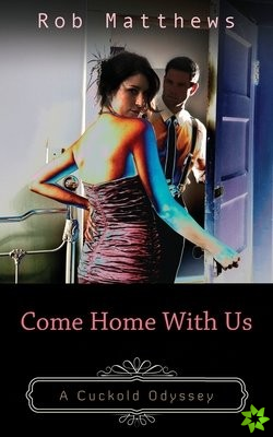 Come Home With Us