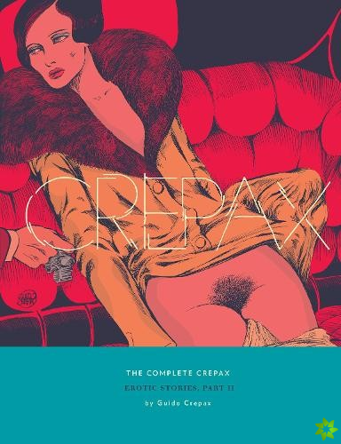 Complete Crepax: Erotic Stories Part 2