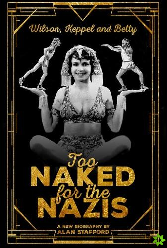 Wilson, Keppel and Betty - Too Naked for the Nazis