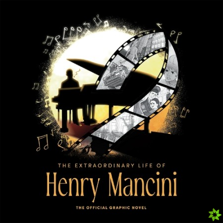 Extraordinary Life Of Henry Mancini: Official Graphic Novel