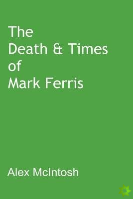 Death & Times of Mark Ferris
