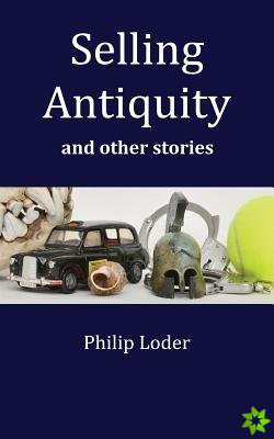 Selling Antiquity and other stories