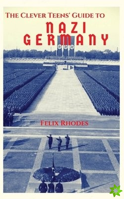 Clever Teens' Guide to Nazi Germany