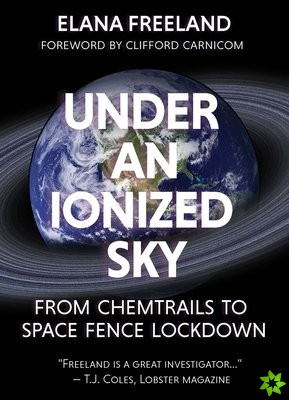UnderanIonizedSky.FromChemtrailstoSpaceFence Lockdown