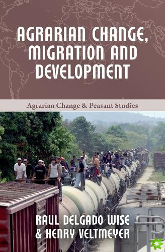 Agrarian Change, Migration and Development