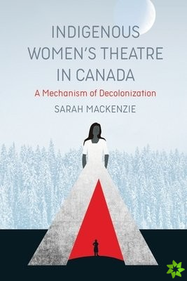 Indigenous Women's Theatre in Canada