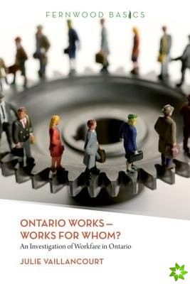 Ontario Works ? Works for Whom?