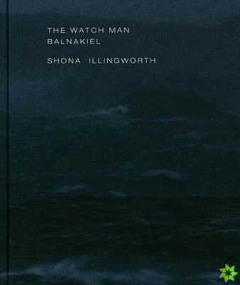 Shona Illingworth - the Watch Man. Balnakiel