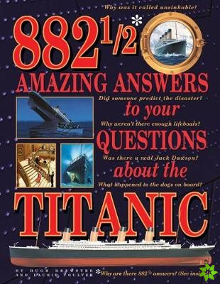 882-1/2 Amazing Answers to Your Questions About the Titanic