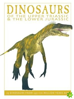 Dinosaurs of the Upper Triassic and the Lower Jurassic